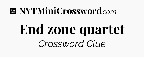 End zone quartet - LA Times Crossword