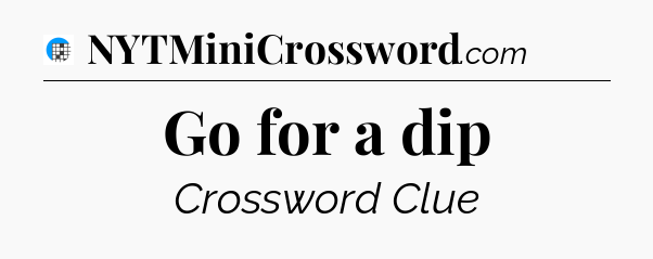 Go for a dip Crossword Clue
