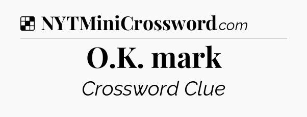 Solution: O.K. mark - NYT Crossword