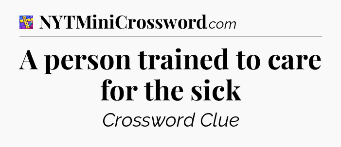A person trained to care for the sick Codycross