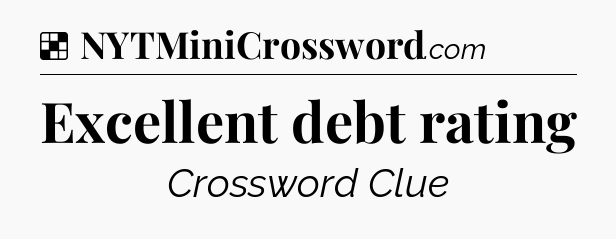 Solution: Excellent debt rating - NYT Crossword