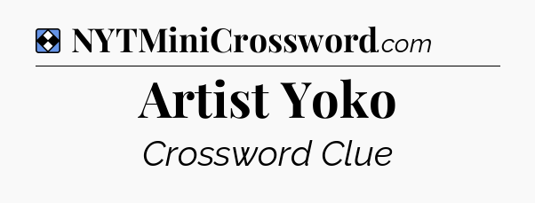 Solution: Artist Yoko - NYT Mini Crossword