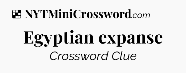 Solution: Egyptian expanse - NYT Crossword