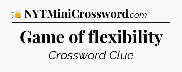 Game of flexibility - 7 Little Words
