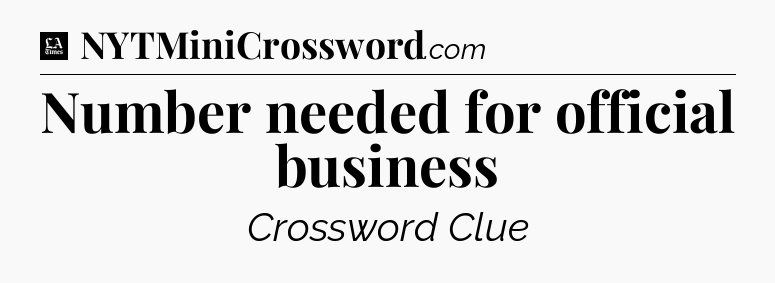 Number needed for official business - LA Times Crossword