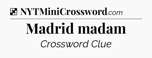 Solution: Madrid madam - NYT Crossword