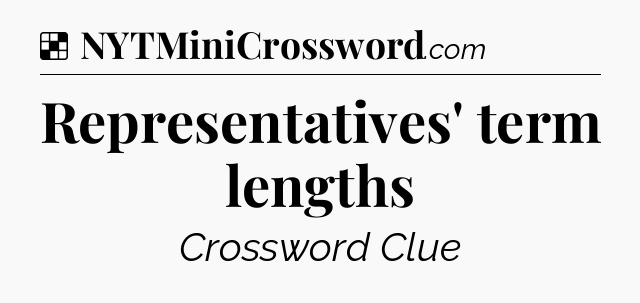 Solution: Representatives' term lengths - NYT Crossword