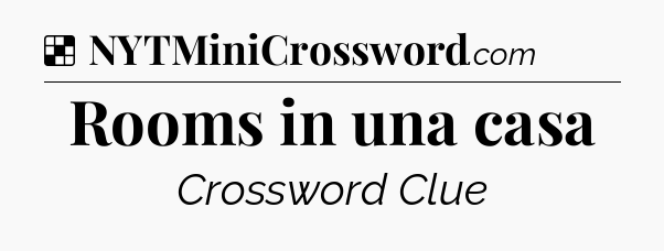 Solution: Rooms in una casa - NYT Crossword