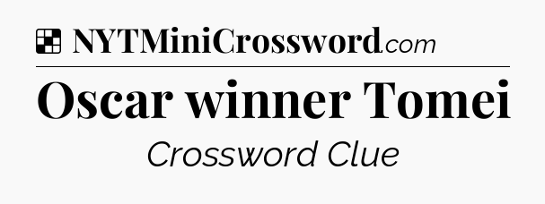 Solution: Oscar winner Tomei - NYT Crossword