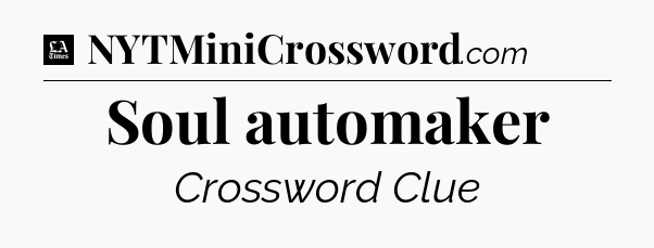 Soul automaker - LA Times Crossword