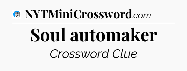 Soul automaker Crossword Clue