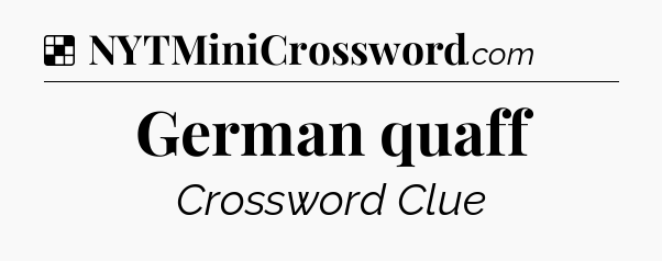 Solution: German quaff - NYT Crossword