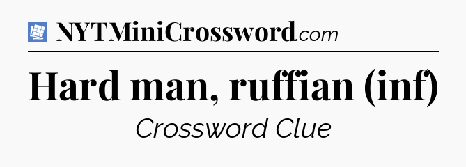 Hard man, ruffian (inf) Puzzle Page Crossword Clue