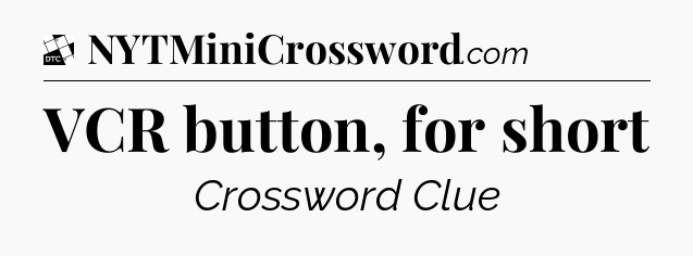 VCR button, for short - Daily Themed Classic Crossword