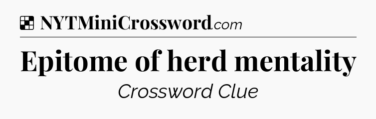 Solution: Epitome of herd mentality - NYT Crossword
