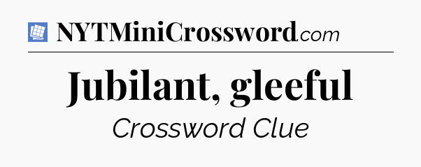 Jubilant, gleeful Puzzle Page Crossword Clue