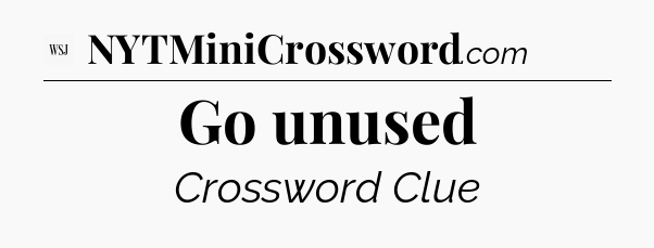 Go unused - WSJ Crossword