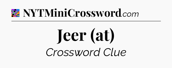 Jeer (at) Crossword Clue