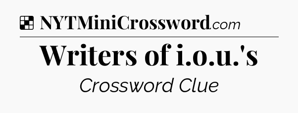 Solution: Writers of i.o.u.'s - NYT Crossword