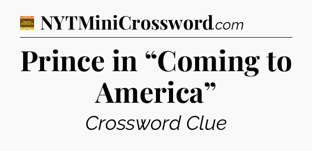 Prince in “Coming to America” - Eugene Sheffer Crossword