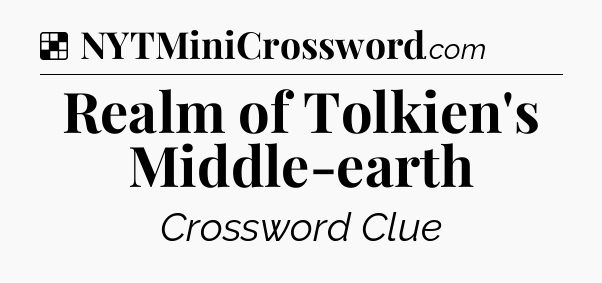 Solution: Realm of Tolkien's Middle-earth - NYT Crossword