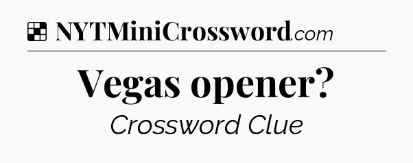 Solution: Vegas opener - NYT Crossword