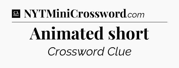 Animated short - LA Times Crossword