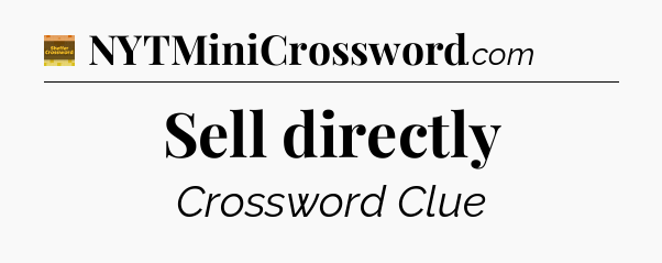 Sell directly crossword clue Eugene Sheffer
