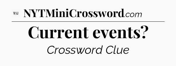 Current events - WSJ Crossword