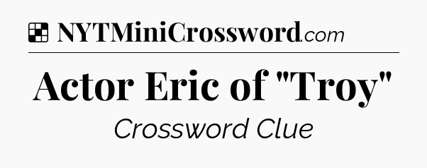 Solution: Actor Eric of 