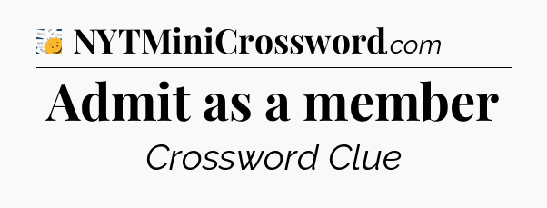 Admit as a member - 7 Little Words