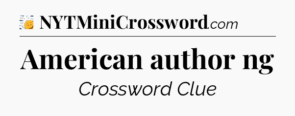 American author ng - 7 Little Words