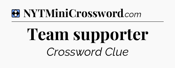 Solution: Team supporter - NYT Mini Crossword