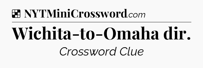 Solution: Wichita-to-Omaha dir - NYT Crossword