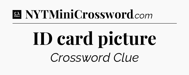 ID card picture - LA Times Crossword