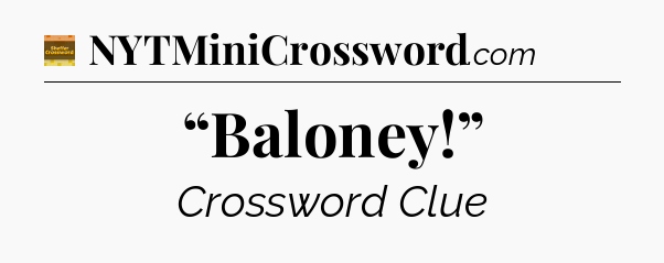 “Baloney!” - Eugene Sheffer Crossword