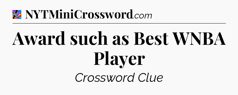 Award such as Best WNBA Player Crossword Clue