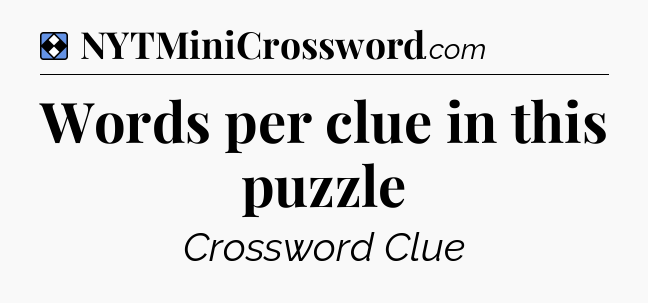 Solution: Words per clue in this puzzle - NYT Mini Crossword