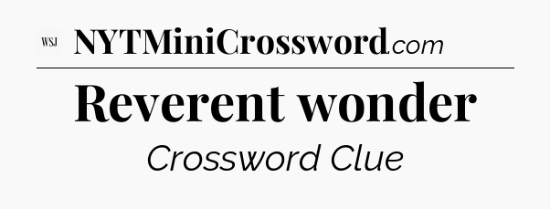 Reverent wonder - WSJ Crossword