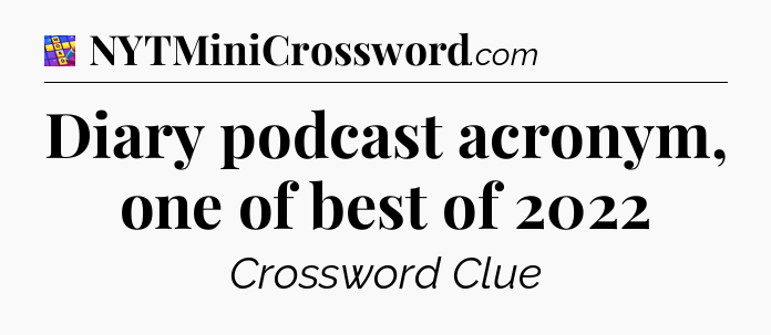 Diary podcast acronym, one of best of 2022 Codycross
