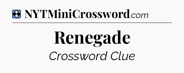 Solution: Renegade - NYT Mini Crossword