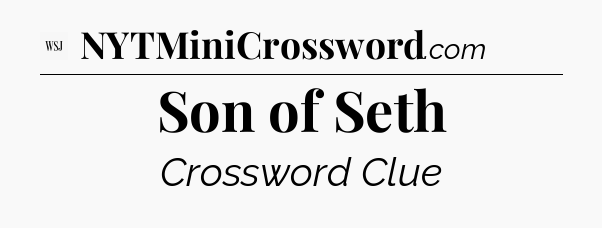 Son of Seth - WSJ Crossword