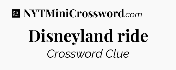 Disneyland ride - LA Times Crossword