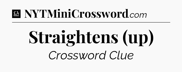 Straightens (up) - LA Times Crossword