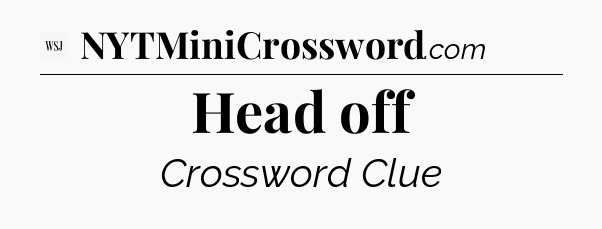 Head off - WSJ Crossword