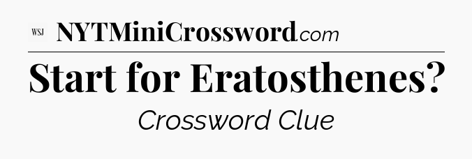 Start for Eratosthenes - WSJ Crossword