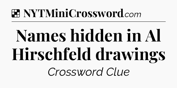 Solution: Names hidden in Al Hirschfeld drawings - NYT Crossword