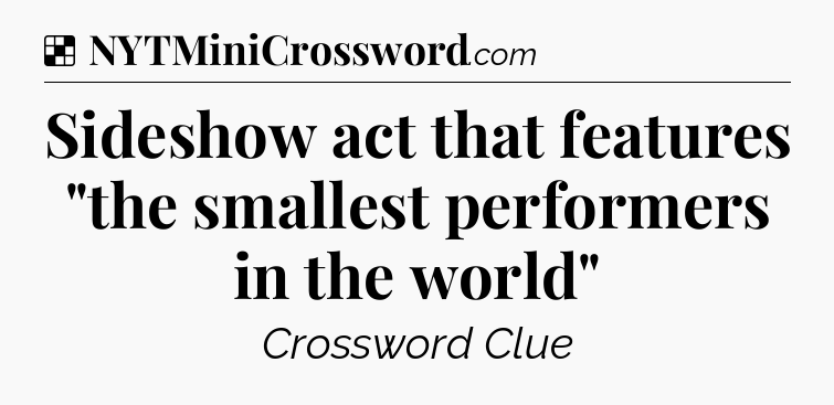 Solution: Sideshow act that features 