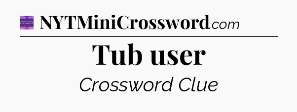 Tub user - Thomas Joseph Crossword