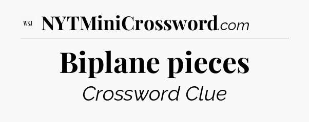 Biplane pieces - WSJ Crossword